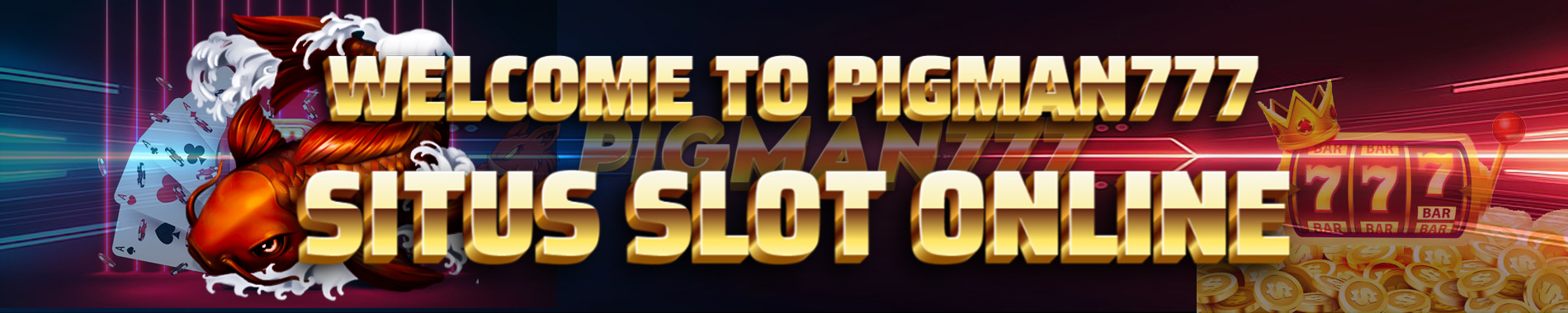 WELCOME TO PIGMAN777